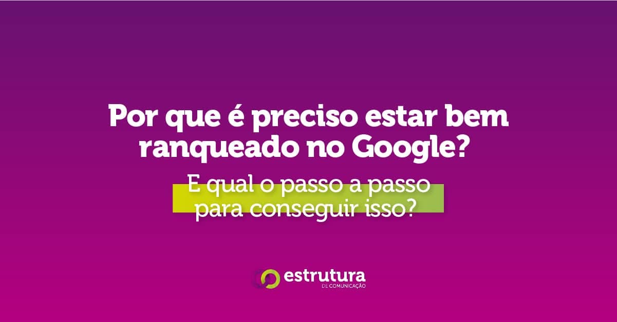 Por que é preciso estar bem ranqueado no Google?