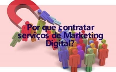 Por que contratar serviços de Marketing Digital?